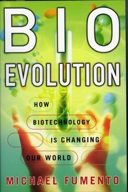 Bioevolution: How Biotechnology Is Changing Our World