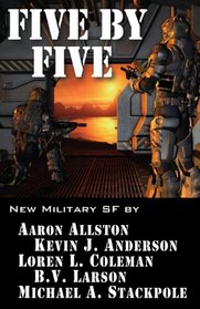Five by Five: Five short novels by five masters of military science fiction (Volume 1)
