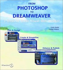 Photoshop and Dreamweaver: 3 Steps to Great Visual Web Design