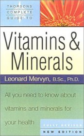 Thorsons' Complete Guide to Vitamins and Minerals: All You Need to Know About Vitamins  Minerals for Your Health (Collins Crime)
