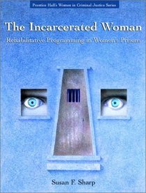 The Incarcerated Woman: Rehabilative Programming in Women's Prisons