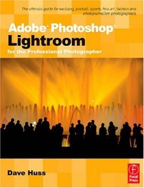 Adobe Photoshop Lightroom 1.1 for the Professional Photographer: The ultimate guide for wedding, portrait, sports, fine art, fashion and photojournalism photographers