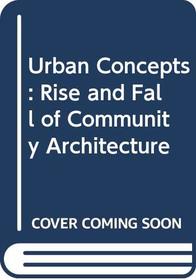 Urban Concepts: Rise and Fall of Community Architecture