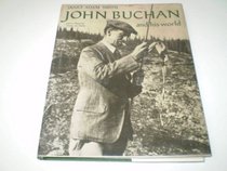 John Buchan and His World (Pictorial Biography)
