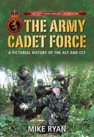 The Army Cadet Force: A 150th Anniversary Commemoration