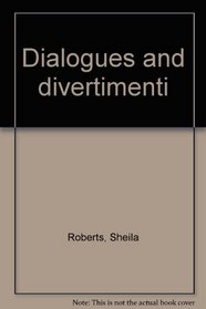 Dialogues and divertimenti