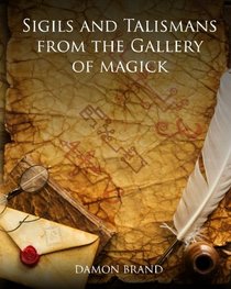 Sigils and Talismans of The Gallery of Magick: Printed Sigils and Talismans For Magickal Workers