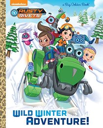 Wild Winter Adventure! (Rusty Rivets) (Big Golden Book)