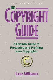 The Copyright Guide: A Friendly Guide to Protecting and Profiting from Copyrights, revised edition