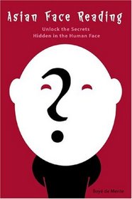 Asian Face Reading: Unlock the Secrets Hidden in the Human Face