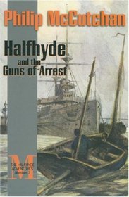 Halfhyde and the Guns of Arrest, #3 : The Halfhyde Adventures (Halfhyde Adventures, No.3)