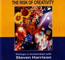 The Risk of Creativity: A Dialog in Amsterdam with Steven Harrison