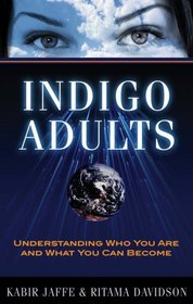 Indigo Adults: Understanding Who You Are and What You Can Become