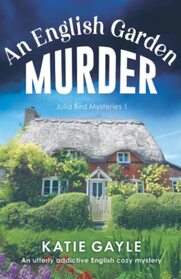 An English Garden Murder (Julia Bird, Bk 1)