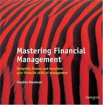 Mastering Financial Management: Demystify Finance and Transform Your Financial Skills of Management (Masters in Management)