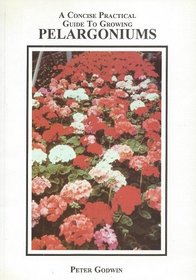 Concise Practical Guide to Growing Pelargoniens