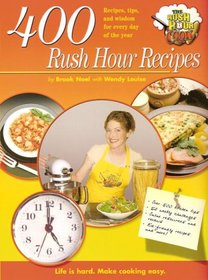 400 Rush Hour Recipes: Recipes, Tips And Wisdom For Every Day Of The Year! (Rush Hour Cook) (Rush Hour Cook)