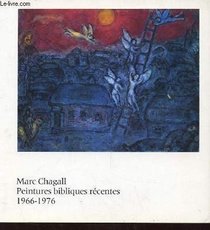 Marc Chagall, peintures bibliques recentes, 1966-1976: [exposition], Musee national Message biblique Marc Chagall, Nice, 9 juillet-26 septembre 1977 : [catalogue (French Edition)
