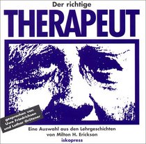 Der richtige Therapeut. CD: Eine Auswahl aus den Lehrgeschichten von Milton H. Erickson