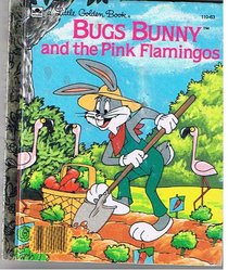 Bugs Bunny and the Pink Flamingos (Little Golden Book)