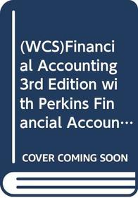 (WCS)Financial Accounting 3rd Edition with Perkins Financial Accounting for Abilene Christian Univ