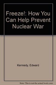 Freeze!: How You Can Prevent Nuclear War