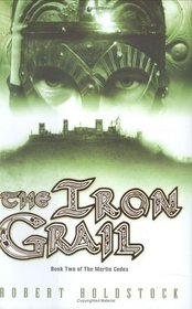 The Iron Grail (Merlin Codex, Bk 2)