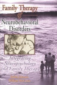 Family Therapy of Neurobehavorial Disorders: Integrating Neuropsychology and Family Therapy (Haworth Marriage and the Family)