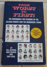 From Worst to First!: The Improbable 1991 Seasons of the Atlanta Braves and the Minnesota Twins