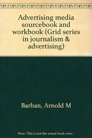 Advertising media sourcebook and workbook (Grid series in journalism & advertising)