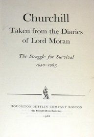 Churchill: Taken from the Diaries of Lord Moran : The Struggle for Survival, 1940 1965