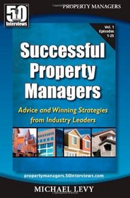50 Interviews: Successful Property Managers, Advice and Winning Strategies from Industry Leaders