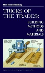 Fine Homebuilding Tricks of the Trade: Building Methods: Building Methods and Materials