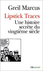 Lipstick traces une histoire secrete du vingtieme siecle (French Edition)