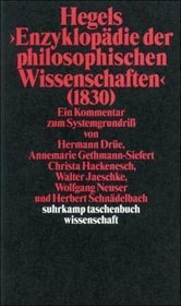 Hegels ' Enzyklopdie der philosophischen Wissenschaften' (1830). Ein Kommentar zum Systemgrundri.