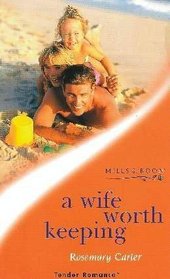 A wife worth keeping (Tender romance)