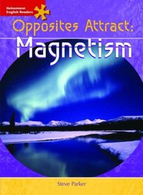 Opposites Attract: Magnetism: Advance Level (Heinemann English Readers)