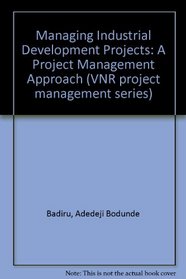 Managing Industrial Development Projects: A Project Management Approach (Vnr Project Management)
