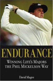 Endurance : Winning Lifes Majors the Phil Mickelson Way