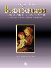 Selections from RObert Schumann: Album for the Young Op.68 : Piano Solos by Master Composers of the Period (Piano Masters Series)