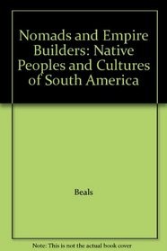 Nomads and Empire Builders: Native Peoples and Cultures of South America