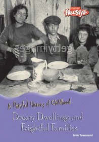 Dreary Dwellings and Frightful Families (Raintree Freestyle: A Painful History of Childhood) (Raintree Freestyle: A Painful History of Childhood)