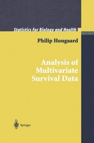 Analysis of Multivariate Survival Data (Statistics for Biology and Health)