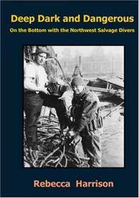 Deep, Dark and Dangerous:  On the Bottom with the Northwest Salvage Divers