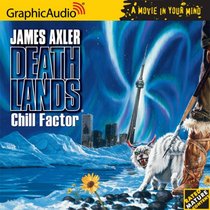 Chill Factor (Deathlands, Bk 15) (Audio CD) (Unabridged)
