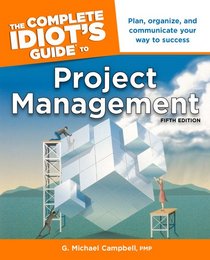 The Complete Idiot's Guide to Project Management, 5th Editio n