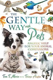 The Gentle Way With Pets: Angelic Help For Your Animal Companions