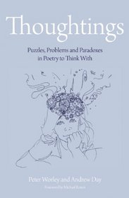 Thoughtings.....: Puzzles, Problems and Paradoxes in Poetry to Think With