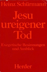 Jesu ureigener Tod: Exeget. Besinnungen u. Ausblick (German Edition)