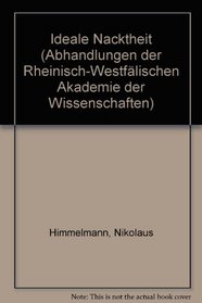 Ideale Nacktheit (Abhandlungen der Rheinisch-Westfalischen Akademie der Wissenschaften) (German Edition)